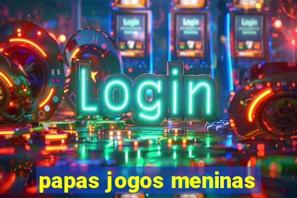 papas jogos meninas